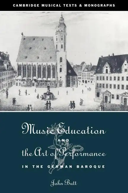 Music Education and the Art of Performance in the German Baroque - Paperback