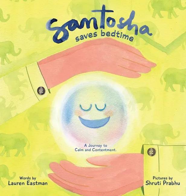 Santosha Saves Bedtime: A Journey to Calm and Contentment - Hardcover