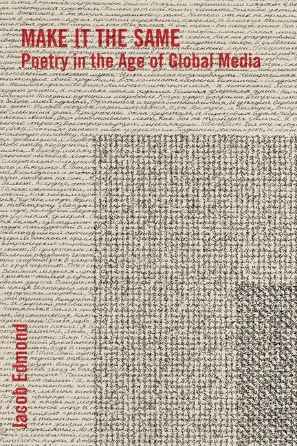 Make It the Same: Poetry in the Age of Global Media - Paperback