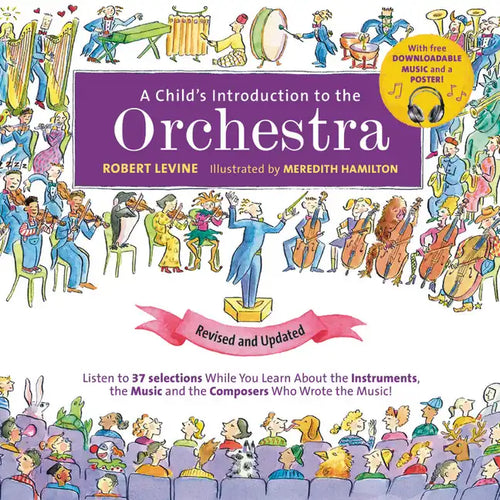 A Child's Introduction to the Orchestra: Listen to 37 Selections While You Learn about the Instruments, the Music, and the Composers Who Wrote the Mus - Hardcover