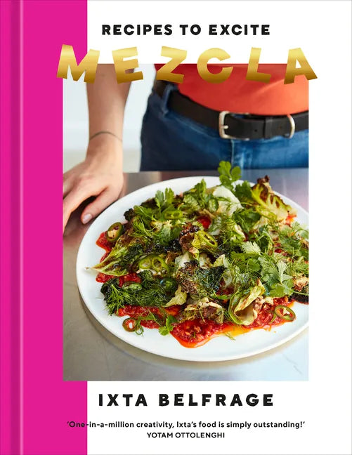 Mezcla: Recipes to Excite [A Cookbook] - Hardcover