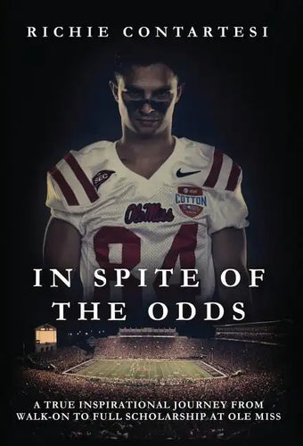 In Spite of the Odds: A True Inspirational Journey from Walk-on to Full Scholarship at Ole Miss - Hardcover