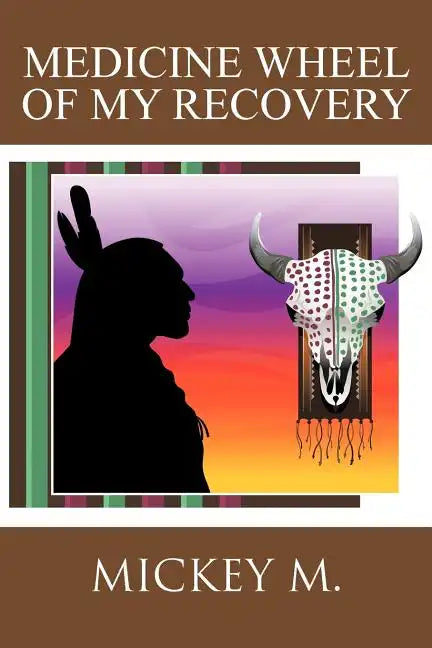 Medicine Wheel of My Recovery - Paperback