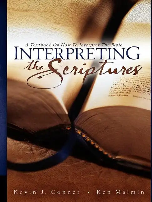 Interpreting the Scriptures: A Textbook on How to Interpret the Bible - Paperback