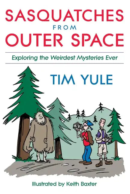 Sasquatches from Outer Space: Exploring the Weirdest Mystieres Ever - Paperback