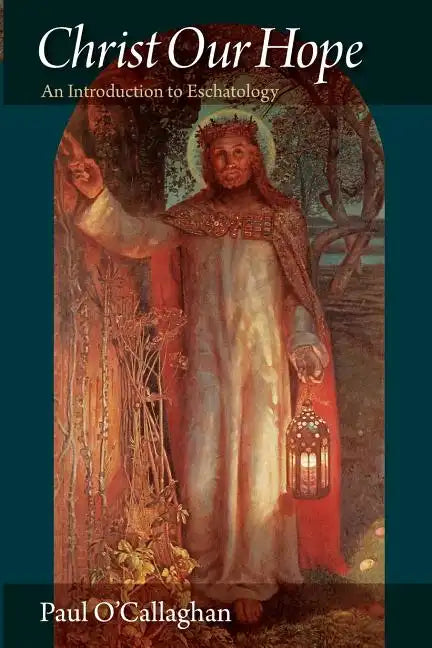 Christ Our Hope an Introduction to Eschatology - Paperback