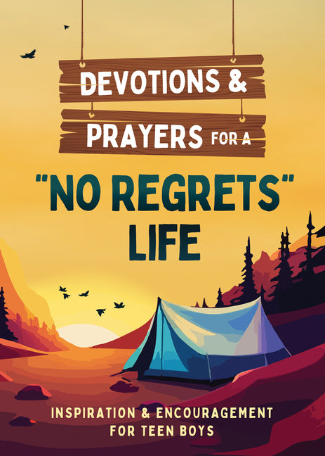 Devotions and Prayers for a No Regrets Life (Teen Boys): Inspiration and Encouragement for Teen Boys - Paperback