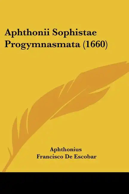 Aphthonii Sophistae Progymnasmata (1660) - Paperback