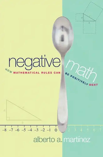 Negative Math: How Mathematical Rules Can Be Positively Bent - Paperback