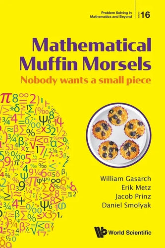 Mathematical Muffin Morsels: Nobody Wants a Small Piece - Paperback