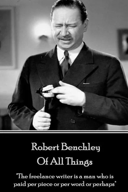 Robert Benchley - Of All Things: 