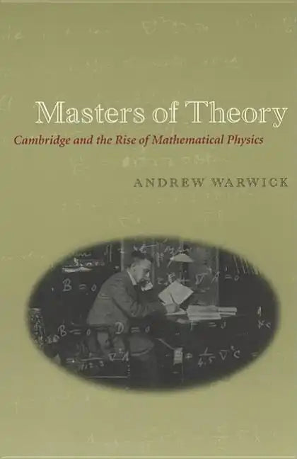 Masters of Theory: Cambridge and the Rise of Mathematical Physics - Paperback