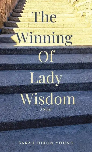 The Winning of Lady Wisdom - Hardcover