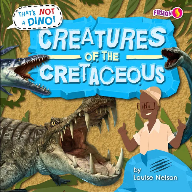 Creatures of the Cretaceous - Library Binding