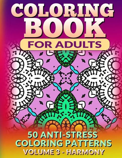 Coloring Book for Adults - Vol 3 Harmony: 50 Anti-Stress Coloring Patterns - Paperback