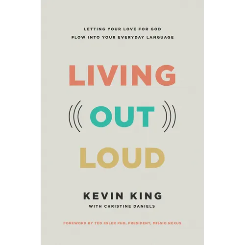Living Out Loud: Letting Your Love for God Flow Into Your Everyday Language - Paperback
