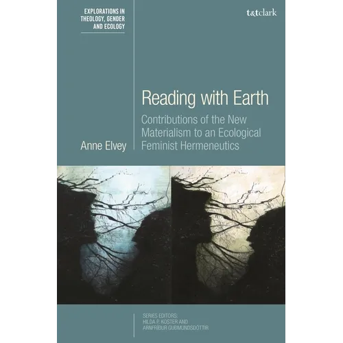 Reading with Earth: Contributions of the New Materialism to an Ecological Feminist Hermeneutics - Paperback