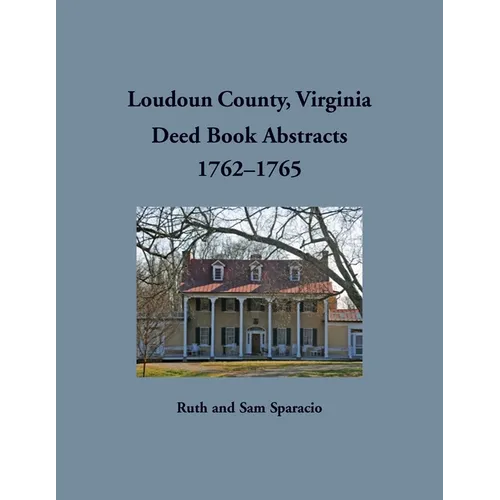 Loudoun County, Virginia Deed Book Abstract, 1762-1765 - Paperback