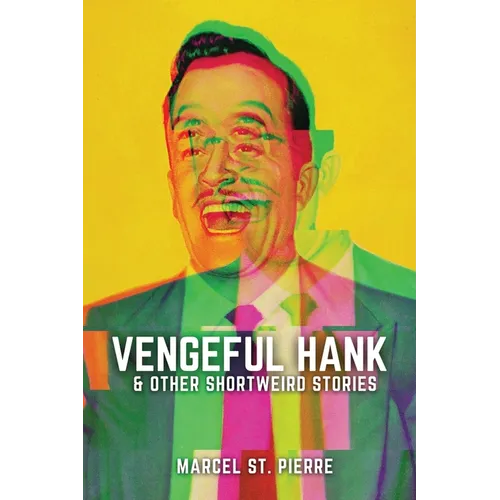 Vengeful Hank and Other Shortweird Stories - Paperback
