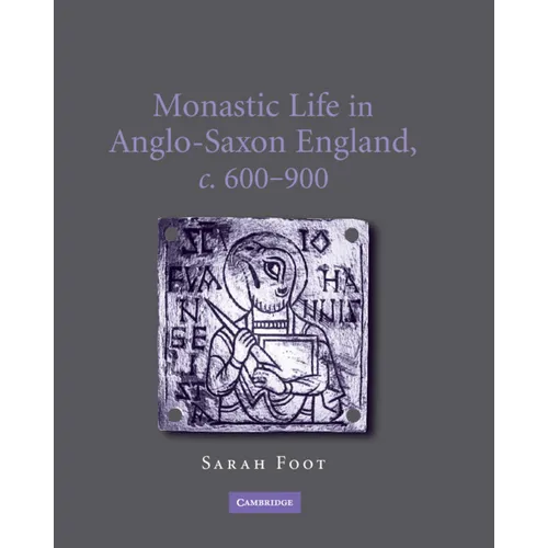Monastic Life in Anglo-Saxon England, C.600-900 - Hardcover