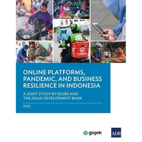 Online Platforms, Pandemic, and Business Resilience in Indonesia: A Joint Study by Gojek and the Asian Development Bank