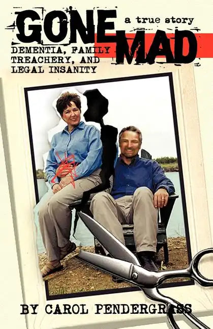 Gone Mad: Dementia, Family Treachery, and Legal Insanity - Paperback