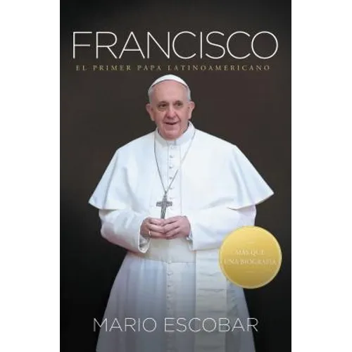 Francisco: El Primer Papa Latinoamericano = Francis = Francis - Paperback