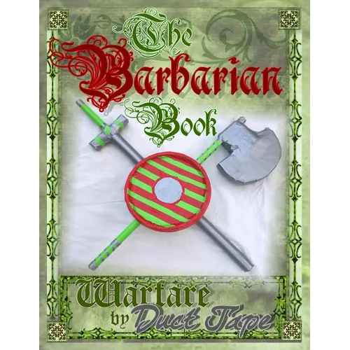 The Barbarian Book: Warfare by Duct Tape - Paperback