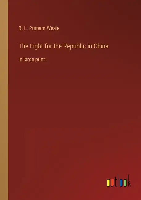 The Fight for the Republic in China: in large print - Paperback