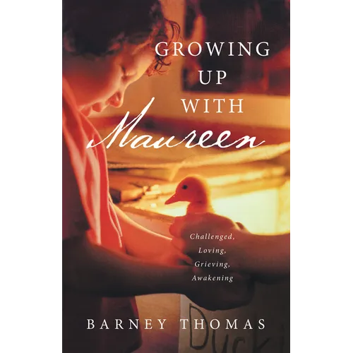 Growing Up with Maureen: Challenged, Loving, Grieving, Awakening - Paperback