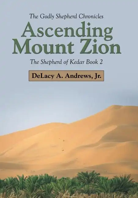 Ascending Mount Zion: The Shepherd of Kedar Book 2 - Hardcover