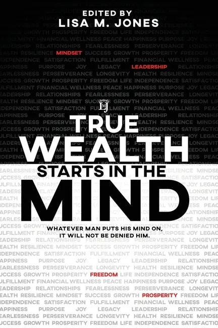 True Wealth Starts in the Mind: Whatever man puts his mind on, it will not be denied him - Paperback