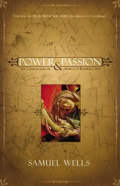 Power & Passion: Six Characters in Search of Resurrection - Paperback