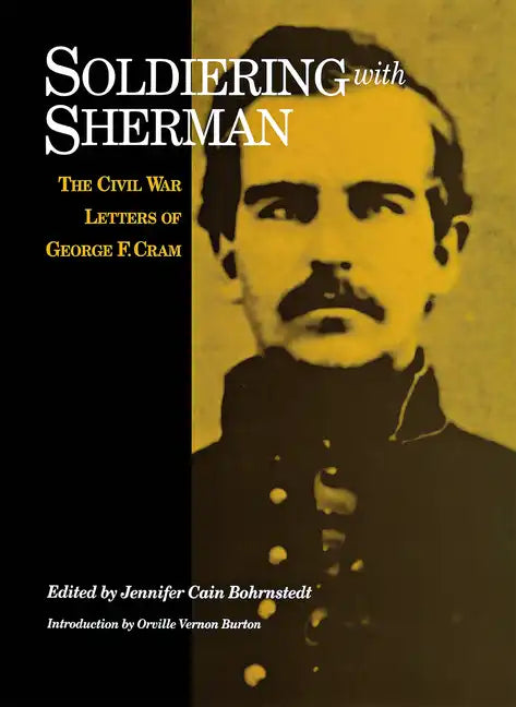Soldiering with Sherman: Civil War Letters of George F. Cram - Hardcover