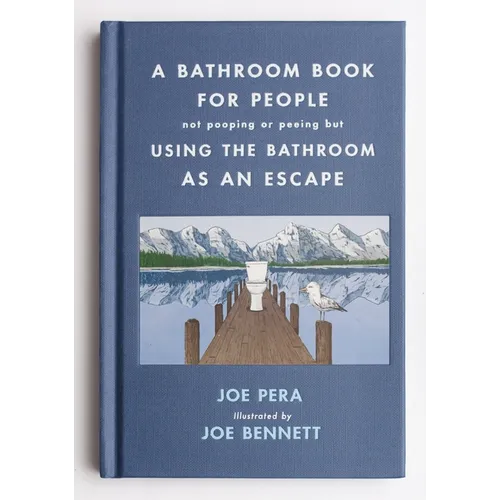 A Bathroom Book for People Not Pooping or Peeing But Using the Bathroom as an Escape - Hardcover