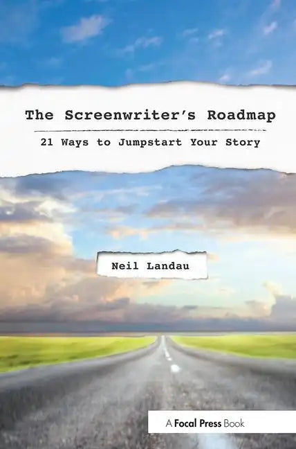 The Screenwriter's Roadmap: 21 Ways to Jumpstart Your Story - Paperback