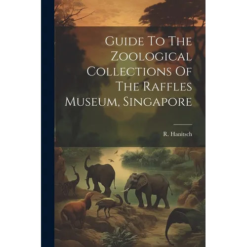 Guide To The Zoological Collections Of The Raffles Museum, Singapore - Paperback
