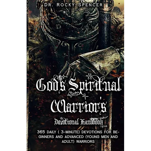God's Spiritual Warrior's Devotional Handbook: 365 3-Minute Inspirational Devotions to Strengthen and Encourage You for Beginners and Advanced Christi - Paperback