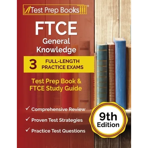 FTCE General Knowledge Test Prep Book: 3 Full-Length Practice Exams and FTCE Study Guide [9th Edition]