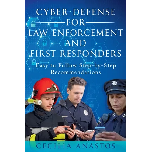 Cyber Defense for Law Enforcement and First Responders - Paperback