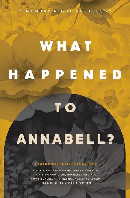 What Happened to Annabell?: A Monday Night Anthology - Paperback