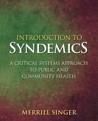 Introduction to Syndemics: A Critical Systems Approach to Public and Community Health - Paperback