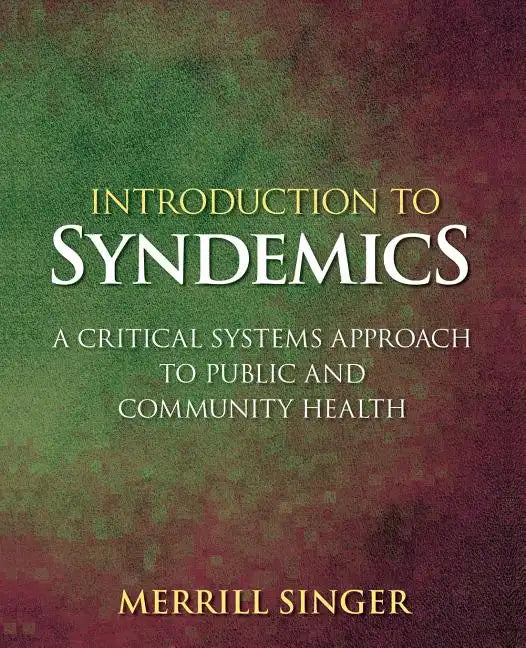 Introduction to Syndemics: A Critical Systems Approach to Public and Community Health - Paperback