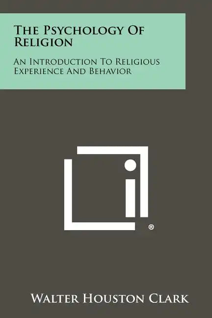 The Psychology Of Religion: An Introduction To Religious Experience And Behavior - Paperback