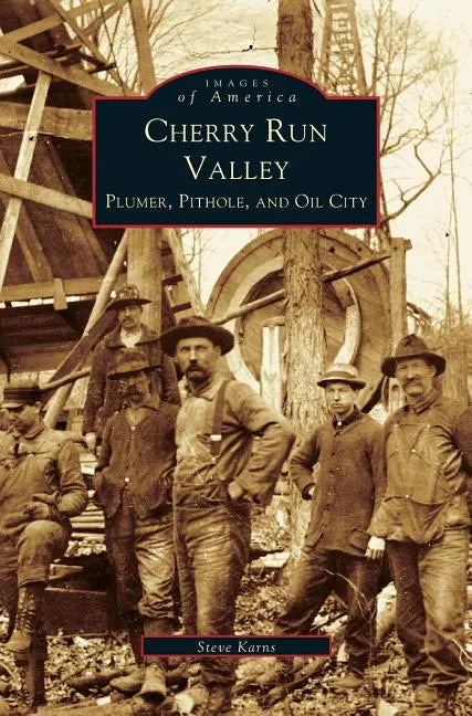 Cherry Run Valley: Plumer, Pit Hole & Oil City - Hardcover