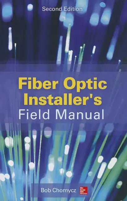 Fiber Optic Installer's Field Manual, Second Edition - Paperback
