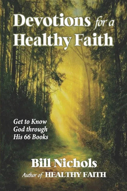 Devotions for a Healthy Faith: Get to Know God through His 66 Books - Paperback