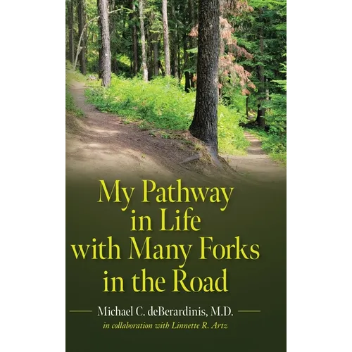 My Pathway in Life with Many Forks in the Road - Hardcover