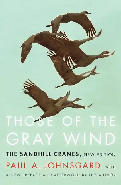 Those of the Gray Wind: The Sandhill Cranes, New Edition - Paperback