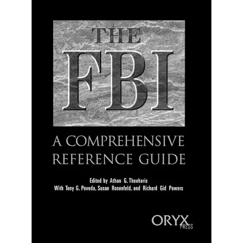 The FBI: A Comprehensive Reference Guide - Hardcover
